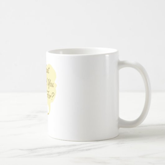 Mug Ce que vous souhaitez (Droite)