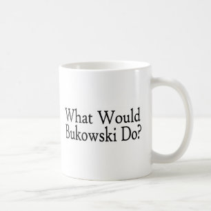 Mug Ce qui Bukowski ferait