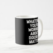 Mug Ce Qui Vous Inquiète N'Importe Pas T-Shi (Devant droit)
