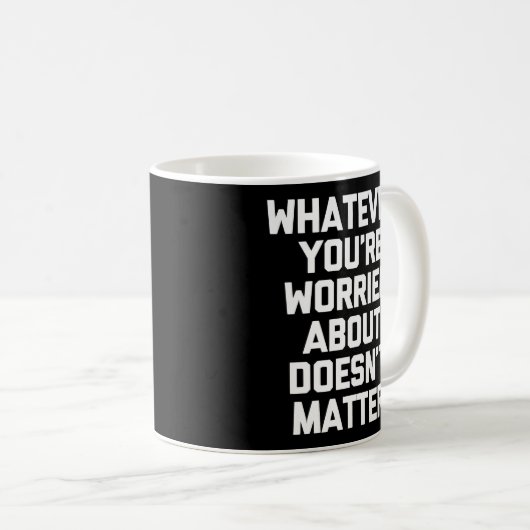 Mug Ce Qui Vous Inquiète N'Importe Pas T-Shi (Devant droit)