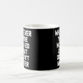 Mug Ce Qui Vous Inquiète N'Importe Pas T-Shi (Centre)