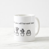 Mug "ce qui vous plantez maintenant moissonnera plus (Devant droit)