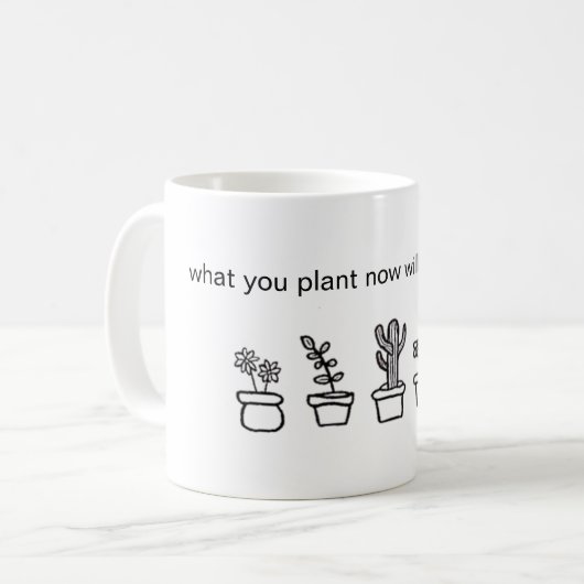 Mug "ce qui vous plantez maintenant moissonnera plus (Devant gauche)