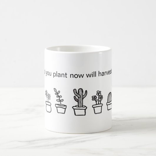 Mug "ce qui vous plantez maintenant moissonnera plus (Centre)