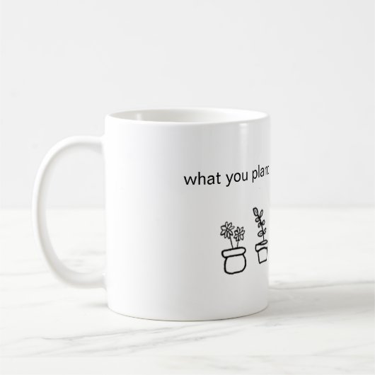 Mug "ce qui vous plantez maintenant moissonnera plus (Gauche)