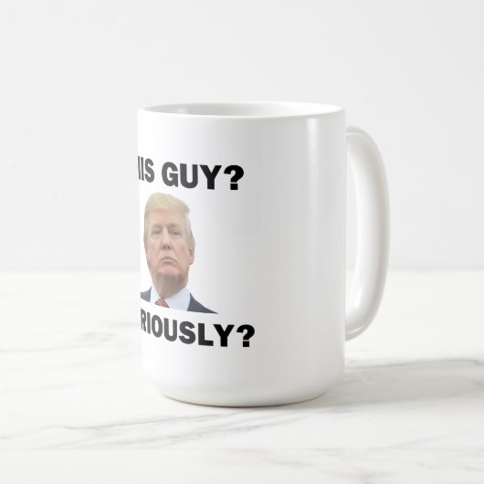 Mug Ce Type, Sérieusement ? (Devant droit)