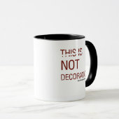 MUG CECI EST UNE DÉCORATION (Devant droit)