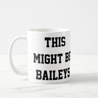 Mug Ceci pourrait être Baileys