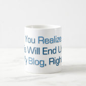 Mug Cela finira dans mon Blog (Centre)