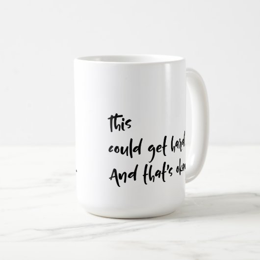 Mug "Cela pourrait devenir difficile. Et c'est bon." T (Devant droit)