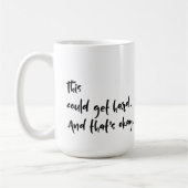 Mug "Cela pourrait devenir difficile. Et c'est bon." T (Gauche)