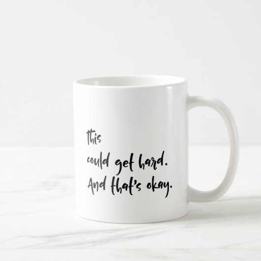Mug "Cela pourrait devenir difficile. Et c'est bon." T (Droite)