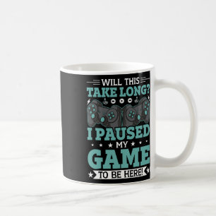 Mug Cela Prendra-T-Il Du Temps Que J'Ai Suspendu Mon J