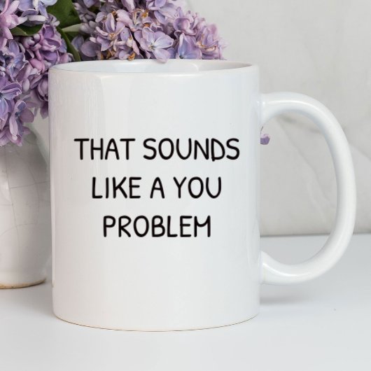Mug Cela ressemble à un problème pour toi Drôle | Sarc