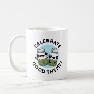 Mug Célébrez le bon Thyme amusant Nourriture Herb Pun