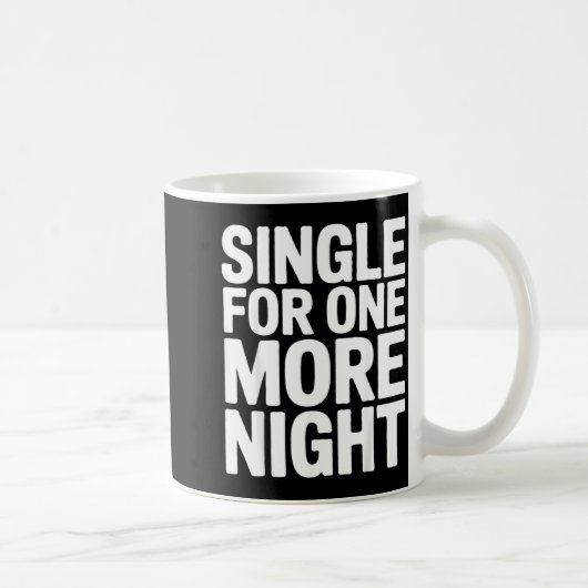 Mug Célibataire pour une nuit de plus Fête de Bachelor (Droite)