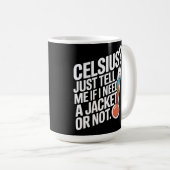 Mug Celsius ? Dis-moi si j'ai besoin d'une veste ou pa (Devant droit)