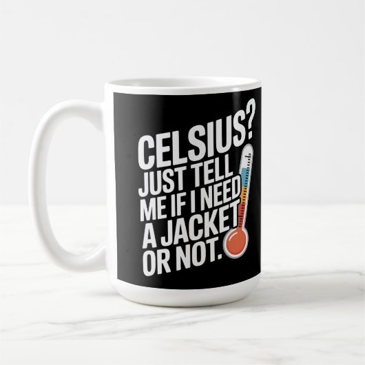 Mug Celsius ? Dites-moi juste si j'ai besoin d'un mant (Gauche)