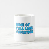 Mug "Certains de Y’all manquent d’hydratation" (Centre)