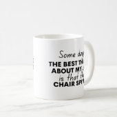 Mug Certains jours, la meilleure chose à propos de mon (Devant droit)