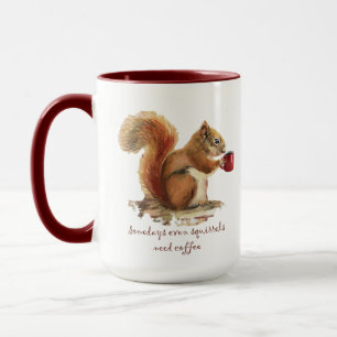 Mug Certains Jours Même les Écureuils Ont Besoin de Ca