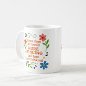 Mug Certains jours ont simplement besoin de plus de da (Devant gauche)