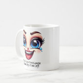Mug Certains jours vous riez ! Yeux fabuleux visage dr (Devant gauche)