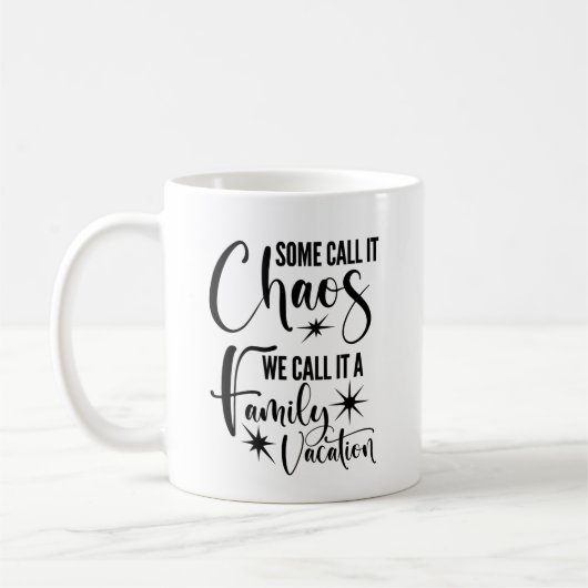 Mug Certains L'Appelent Chaos, Nous L'Appelons Vacance (Gauche)