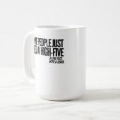 Mug Certains ont besoin juste de hauts cinq dans le (Devant gauche)