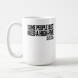 Mug Certains ont besoin juste de hauts cinq dans le