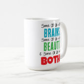 Mug Certains ont le cerveau et la beauté (Devant droit)
