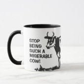 Mug Cessez d'être une vache si misérable ! (Gauche)