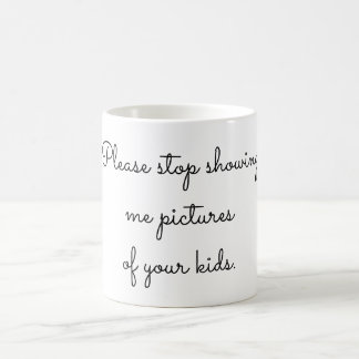 Mug Cessez svp de me montrer des images de vos enfants