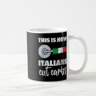 Mug C'Est Ainsi Que Les Italiens Coupent Les Carbes Fu
