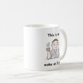 Mug C'Est Aussi Réveillé Que J'Ai... (Devant droit)