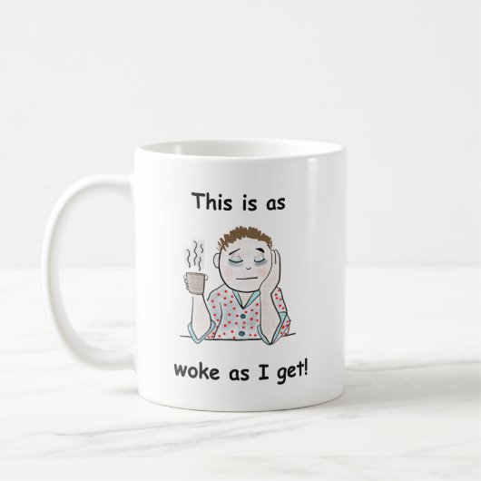 Mug C'Est Aussi Réveillé Que J'Ai... (Gauche)