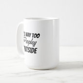 Mug C'est bien trop pour les gens hors Citation drôle (Devant gauche)