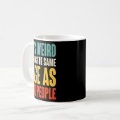 Mug C'est bizarre d'être le même âge que les personnes (Devant gauche)