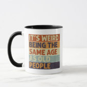 Mug C'est bizarre d'être le même âge que les personnes (Gauche)