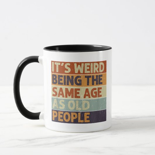 Mug C'est bizarre d'être le même âge que les personnes (Gauche)