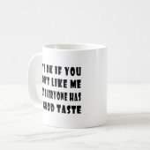 Mug C'est bon si tu ne m'aimes pas (Devant gauche)