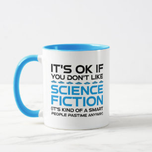 Mug C'est bon si vous n'aimez pas la science-fiction