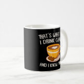 Mug C'est ce que je fais Je bois du café et je sais de (Devant droit)