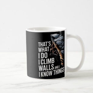 Mug C'est ce que je fais, je grimpe aux murs et je con