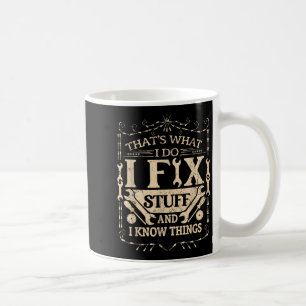 Mug C'est Ce Que Je Fais Je Répare Des Trucs Et Je Con