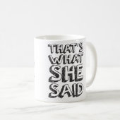 Mug C'est ce qu'elle a dit (Devant droit)