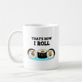 Mug C'est comme ça que je roule Funny Sushi Roll Pun (Gauche)