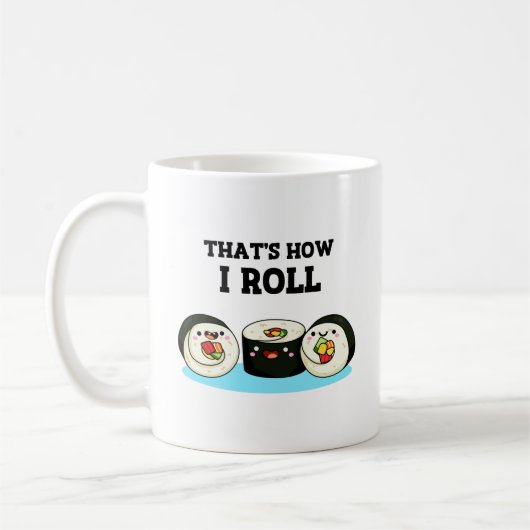 Mug C'est comme ça que je roule Funny Sushi Roll Pun (Gauche)