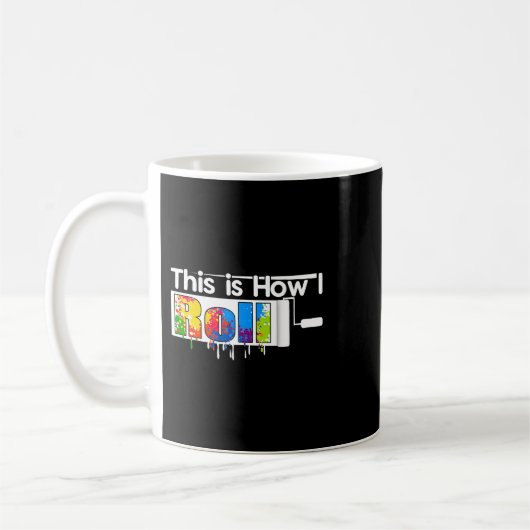 Mug C'Est Comme Ça Que Je Roule Peintre Artiste Décora (Gauche)