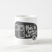 Mug C'Est Comme Ça Que Nous Roulons Caravan Camping Dr (Centre)
